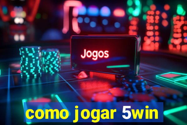 como jogar 5win